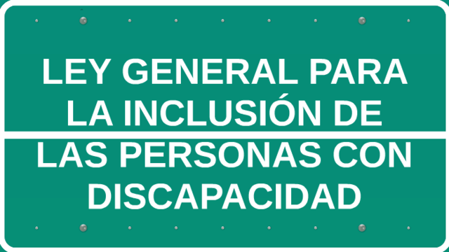 La ley general de las personas con discapacidad.