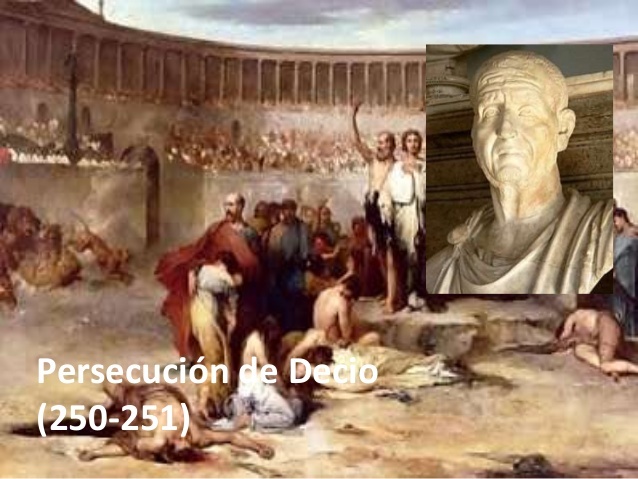 persecución sistematizada de Decio. Se obliga a todos los súbditos de Roma a hacer un sacrificio público