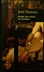 "Donde van a morir los elefantes", por José Donoso