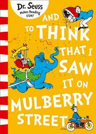 And to Think That I Saw it on Mulberry Street By Dr. Seuss