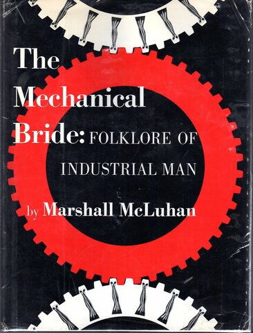 The Mechanical Bride. Flolkore of Industrial Man.