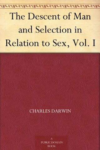 (The Descent of Man and Selection in Relation to Sex)