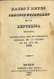 CONSTITUCION DE 1836. SIETE LEYES CONSTITUCIONALES