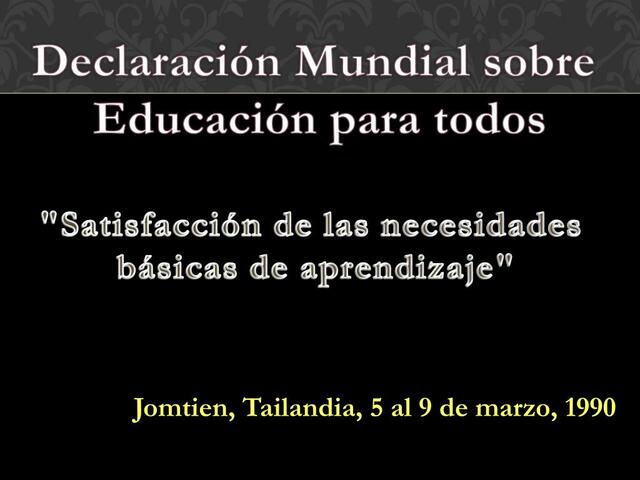 Declaración de Jomtien (Educación para Todos).
