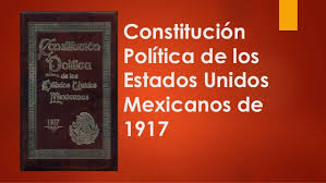 Constitución Política de los Estados Unidos Mexicanos de 1917