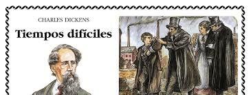 CHARLES DICKENS: Tiempos difíciles