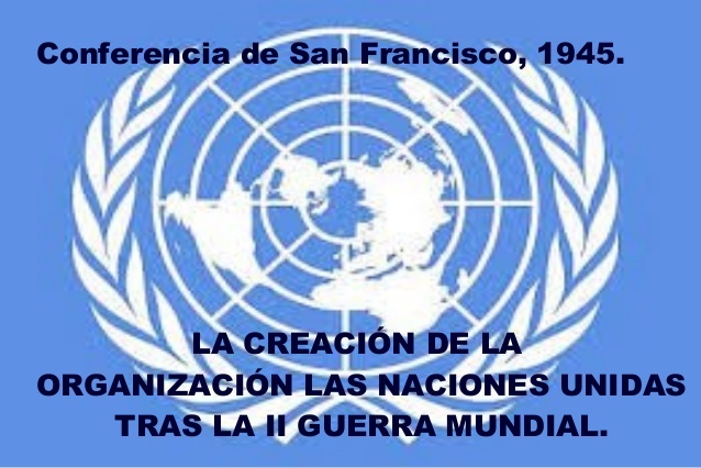 Creación de la Organización de las Naciones Unidas