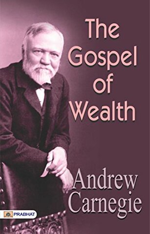 Andrew Carnegie’s Book “Gospel of Wealth”