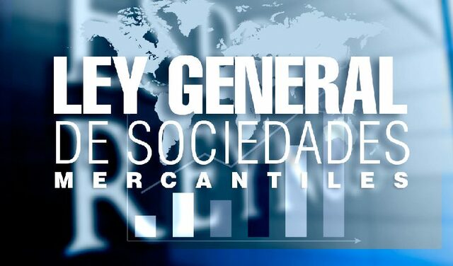 LEY GENERAL DE SOCIEDADES MERCANTILES