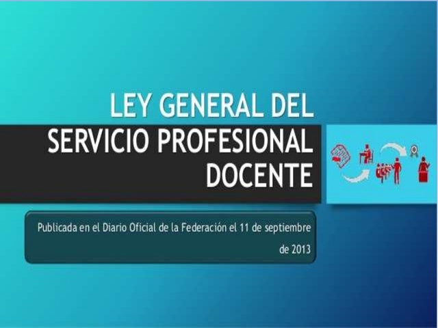 Ley General del Servicio Profesional Docente