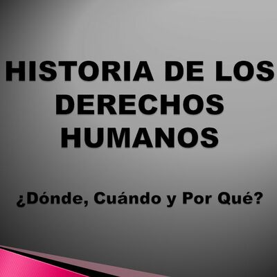 Timeline: Historia de los Derechos Humanos Nacionales e Internacionales