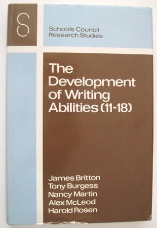The Development of Writing Abilities (11-18) by James Britton