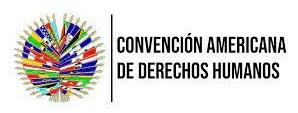Convención Americana sobre Derechos Humanos.