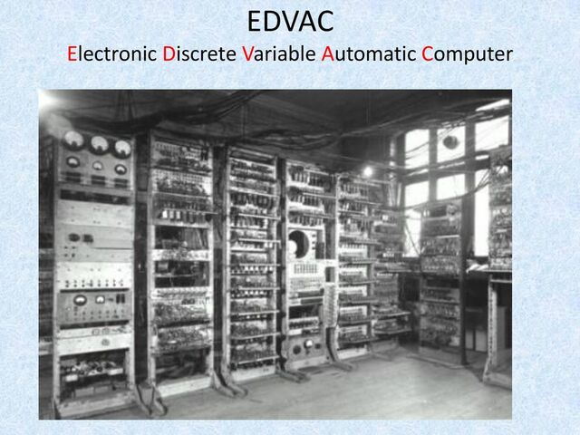 EDVAC (Electronic Discrete Variable Automatic Computer)