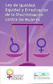 LEY DE IGUALDAD, EQUIDAD Y ERRADICACIÓN DE LA DISCRIMINACIÓN CONTRA LAS MUJERES.