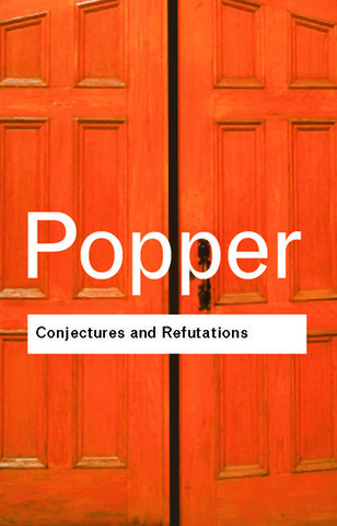 Karl Popper Published  Conjectures and Refutations: The Growth of Scientific Knowledge