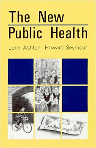 The New Public Health por John Ashton y Howard Seymour