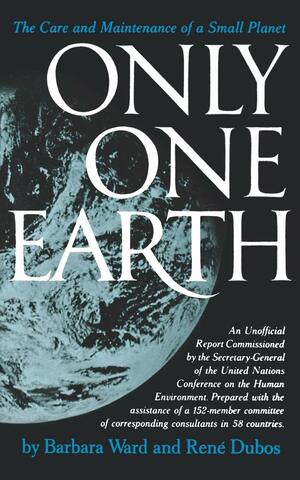 Se publica el libro Only One Earth: the Care and Maintenance of a Small Planet