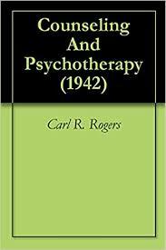 Counseling and Psychotherapy: UNA ALTERNATIVA AL PSICOANALISIS FREUDIANO CARL ROGERS