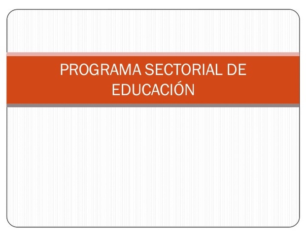 Presentación del Programa Sectorial de Educación