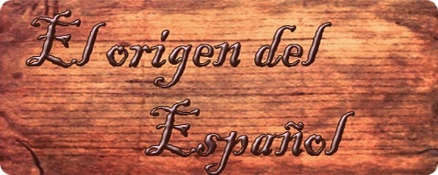 Origen y desarrollo de la lengua española