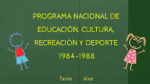 Programa Nacional de Educación, Cultura, Recreación y Deporte 1984-1988