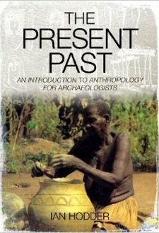The Present Past: An Introduction to Anthropology for Archaeologists