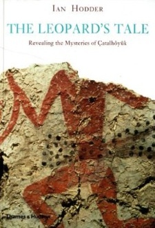 The Leopard’s Tale. Revealing the Mysteries of Çatalhöyük