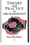 Theory and Practice in Archaeology