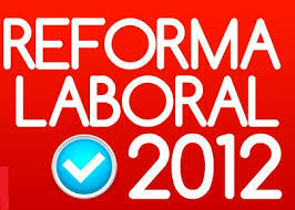 REFORMA DE LA LEY DE TRABAJO 2012