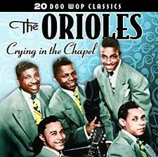 The Orioles "Crying In The Chapel"