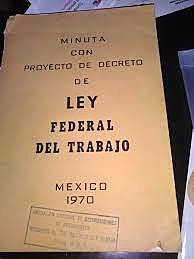 LEY FEDERAL DEL TRABAJO DE 1970, MÉXICO