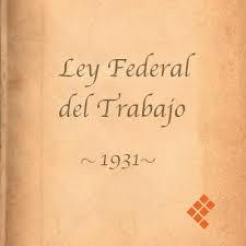 Ley Federal del Trabajo de 1931.
