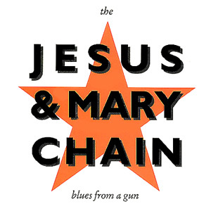 "Blues from a Gun" by The Jesus and Mary Chain