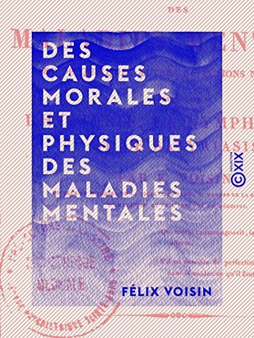 Des causes morales et phisiques des maladies mentales