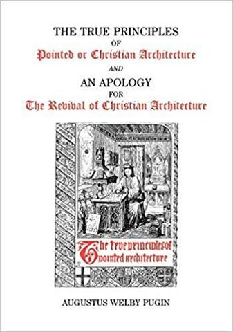 Se publica “The True Principles of Pointed or Christian Architecture”