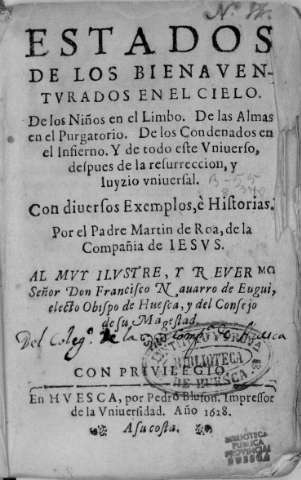 Estados de los bienaventurados en el Cielo, de los Niños en el Limbo, de las Almas en el Purgatorio, de los condenados en el Infierno, y de todo este universo después de la resurrección, y juizio universal, con diversos exemplos, e historias.