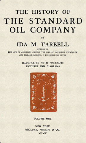Ida Tarbell-“The History of Standard Oil”
