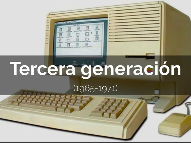 1965 - Tercera generación de computadoras.