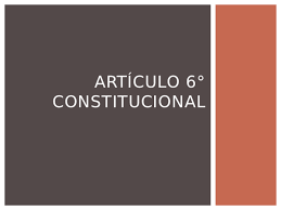 Propuesta de reforma para el artículo 6° constitucional