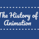 The history of animation