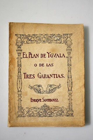 Se firma el Plan de Iguala.