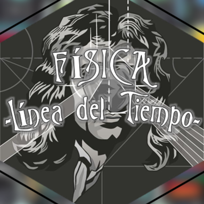 Timeline: Línea del tiempo "FÍSICA"