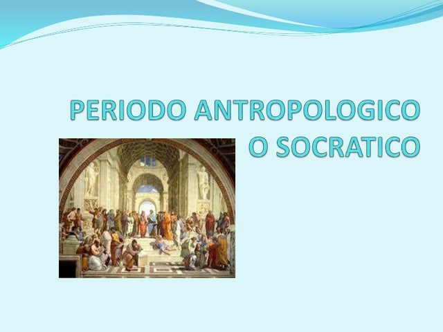 Etapa antropológica: Sócrates y los sofistas.