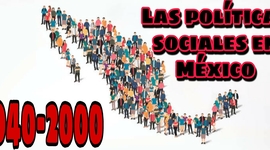 Timeline: Las políticas sociales en México en los gobiernos comprendidos entre 1940 y 2000