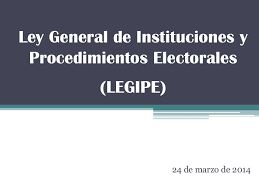 Ley General de Instituciones y Procedimientos Electorales.
