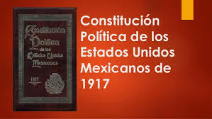 Constitución Política de los Estados Unidos Mexicanos 1917