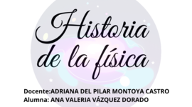 Timeline: Historia de la Física Ana Valeria Vazquez Dorado