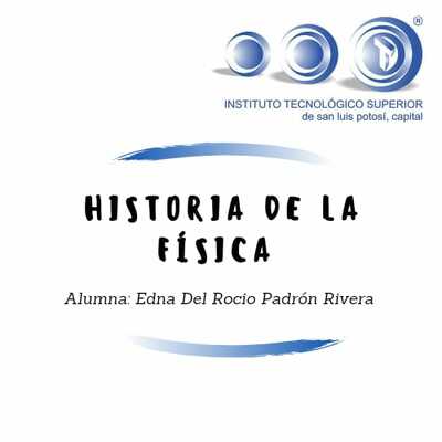 Timeline: Historia de la Física "Edna del Rocio Padrón Rivera"