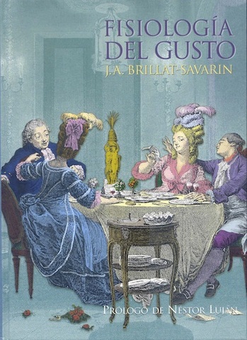 Libro: Fisiología del gusto o Meditaciones de gastronomía trascendente.